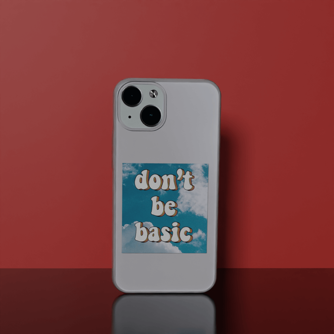 Don't be basic - Soft Transparent Silicon Case