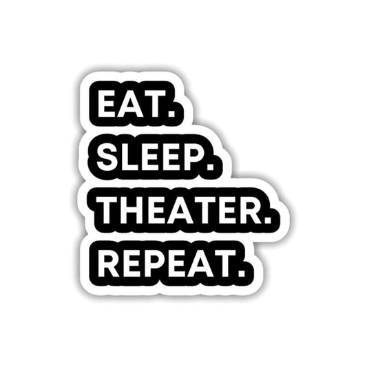 Eat Sleep Theater Repeat Sticker