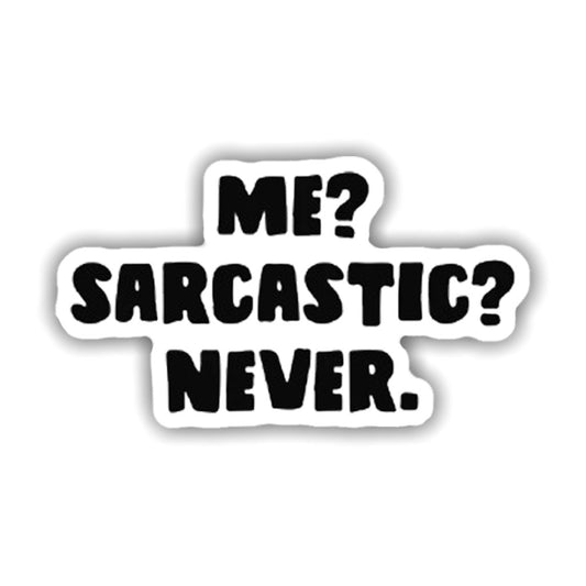 Me? Sarcastic? Never Sticker