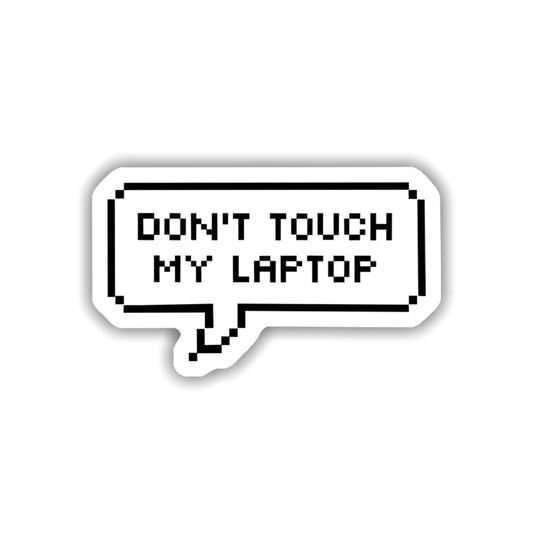 Don't Touch My Laptop Sticker