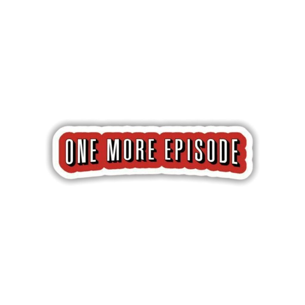 One More Episode Sticker