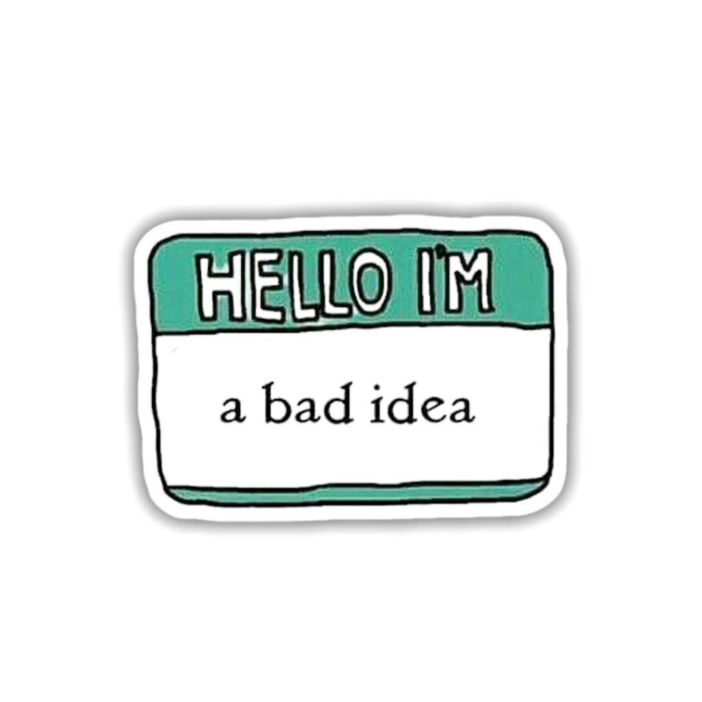 I'm A Bad Idea Sticker