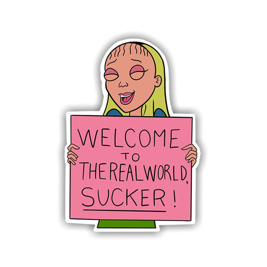 Welcome To The Real World S**ker Sticker